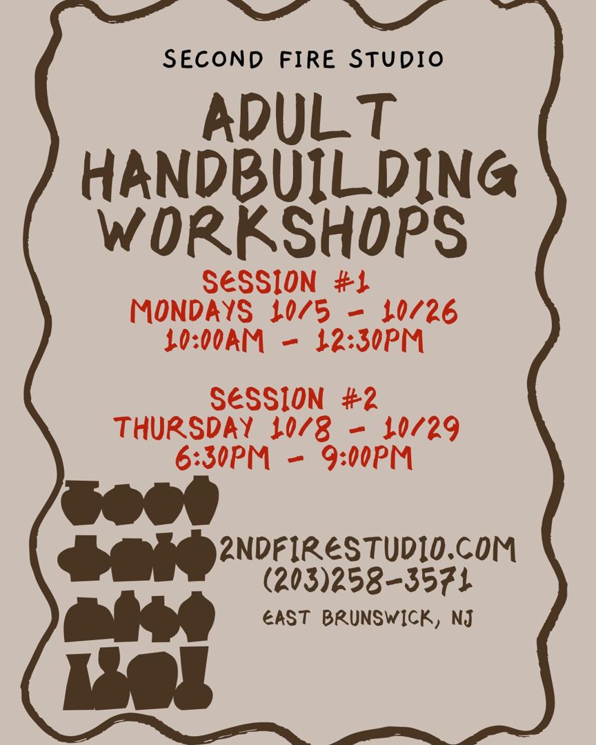 Flyer: Adult Handbuilding Workshops. Session 1: Mondays 10/5 to 10/26, 10 AM to 12:30 PM. Session 2: Thursdays 10/8 to 10/29, 6:30 PM to 9 PM.